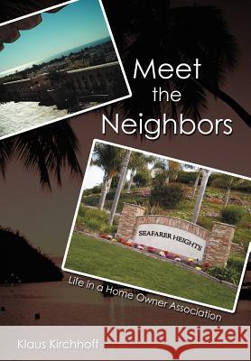 Meet the Neighbors: Life in a Home Owner Association Kirchhoff, Klaus 9781468507331