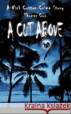 A Cut Above Thomas Cox 9781468507904 Authorhouse