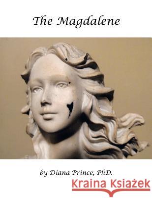 The Magdalene: In Her Footsteps Prince, Diana 9781468507959 Authorhouse