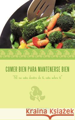 Comer Bien Para Mantenerse Bien: SI no esta dentro de ti, esta sobre ti Gaffney, Jean 9781468524154 Authorhouse