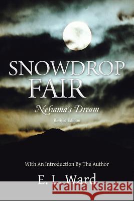 Snowdrop Fair: Nehama's Dream E. L. Ward 9781468530216 Authorhouse