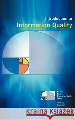 Introduction to Information Quality C. Fisher E. Lauria S. Chengalur-Smith 9781468530278 Authorhouse