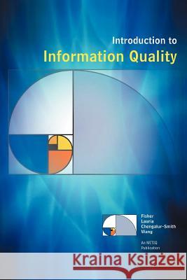 Introduction to Information Quality C. Fisher E. Lauria S. Chengalur-Smith 9781468530285 Authorhouse
