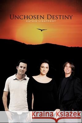 Unchosen Destiny Kathie Lightfoot 9781468531763