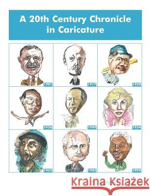 A 20th Century Chronicle in Caricature Richard L. Harris 9781468531909 Authorhouse