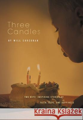 Three Candles: A Story of Hope, Inspiration, and Happiness Corcoran, Will 9781468533132