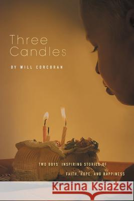 Three Candles: A Story of Hope, Inspiration, and Happiness Corcoran, Will 9781468533149