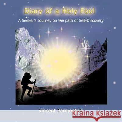 Diary of a Holy Fool Vincent Parmentola 9781468533248 Authorhouse