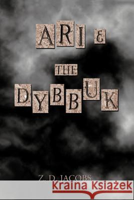 Ari and the Dybbuk Jacobs, Z. D. 9781468536713 Authorhouse