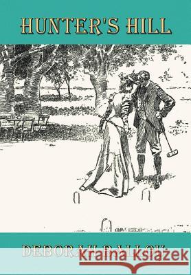 Hunter's Hill Deborah Ballou 9781468538571 Authorhouse