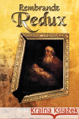 Rembrandt Redux Hugo Uyttenhove 9781468538854