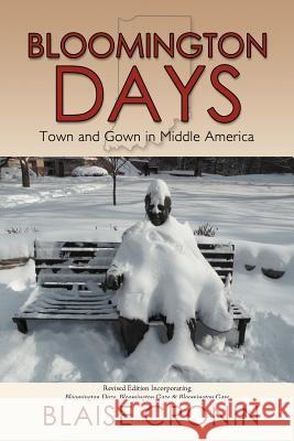 Bloomington Days: Town and Gown in Middle America Cronin, Blaise 9781468539455