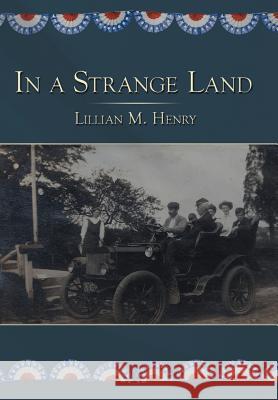 In a Strange Land Lillian M. Henry 9781468540406 Authorhouse