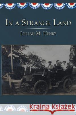 In a Strange Land Lillian M. Henry 9781468540413 Authorhouse