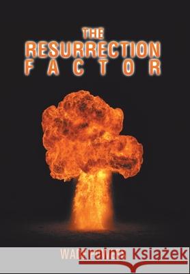 The Resurrection Factor Wade Powers 9781468540512 Authorhouse