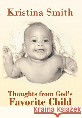 Thoughts from God's Favorite Child Kristina Smith 9781468541328 Authorhouse