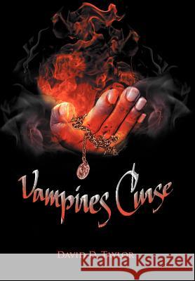 Vampires Curse David D. Taylor 9781468541496 Authorhouse