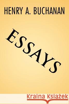 Essays Henry A. Buchanan 9781468541557 Authorhouse