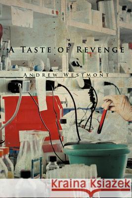 A Taste of Revenge Andrew Westmont 9781468541793 Authorhouse