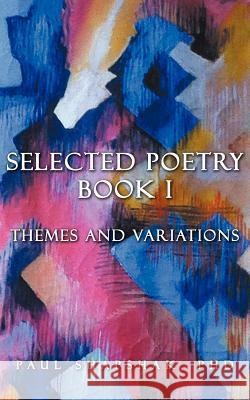 Selected Poetry Book I: Themes and Variations Shapshak, Paul 9781468542097