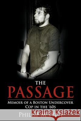 The Passage: Memoir of a Boston Undercover Cop in the '60s Vitti, Phillip M. 9781468543353