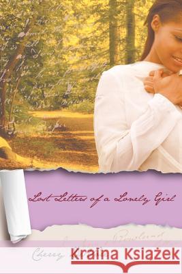 Lost Letters of a Lonely Girl Cherry DeVore 9781468543674