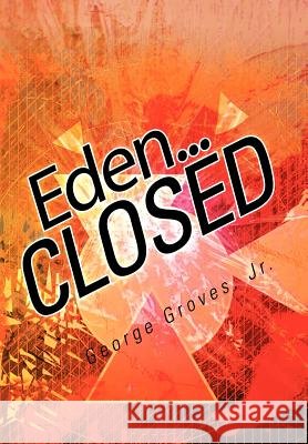 Eden... Closed Groves, George, Jr. 9781468544749