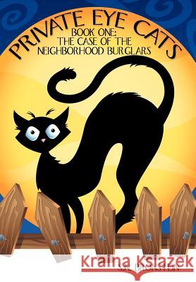 Private Eye Cats: Book One: The Case of the Neighborhood Burglars Bronstein, S. N. 9781468545579