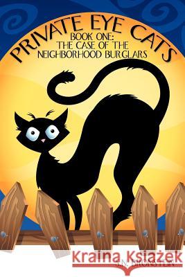 Private Eye Cats: Book One: The Case of the Neighborhood Burglars Bronstein, S. N. 9781468545586