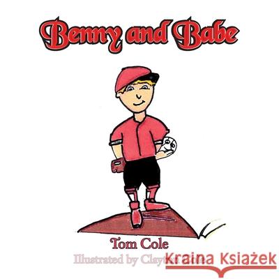 Benny and Babe Tom Cole 9781468545593 AuthorHouse