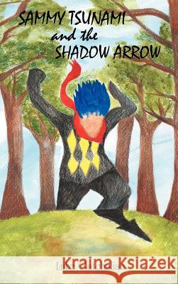 Sammy Tsunami and the Shadow Arrow Luke Gatchalian 9781468545838 Authorhouse