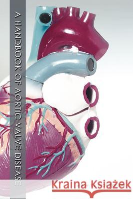 A Handbook of Aortic Valve Disease Alok Ranjan 9781468546668