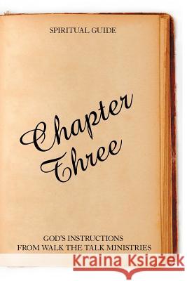 Chapter Three: God's Instructions from Walk the Talk Ministries Brother Roland 9781468547139 Authorhouse