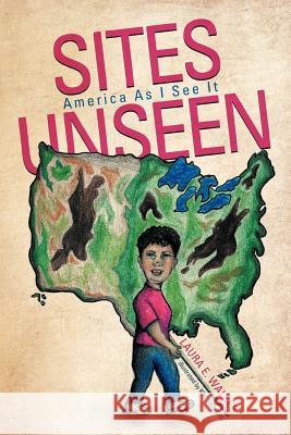 Sites Unseen: America as I See It Walker, Laura E. 9781468547986