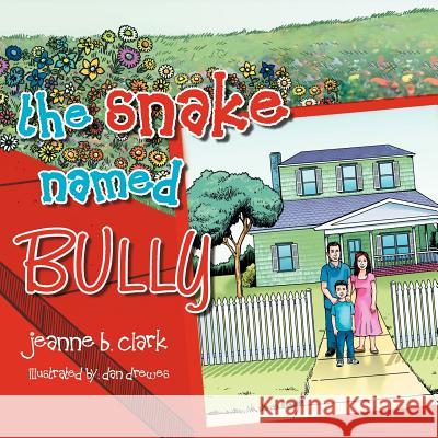 The Snake Named Bully Clark, Jeanne B. 9781468548716