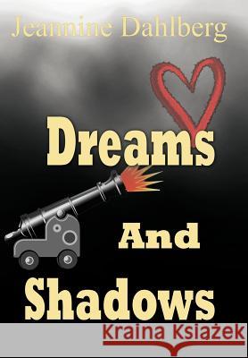 Dreams and Shadows Jeannine Dahlberg 9781468548952 Authorhouse