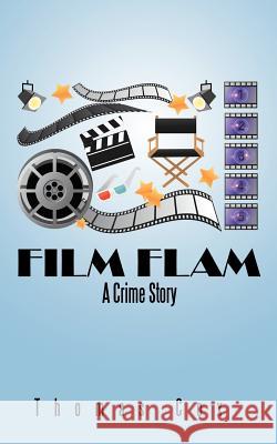 Film Flam Thomas Cox 9781468549164 Authorhouse