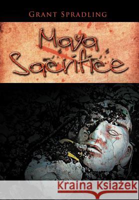Maya Sacrifice Grant Spradling 9781468549294