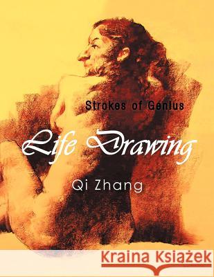 Life Drawing: Strokes of Genius Zhang, Qi 9781468550160