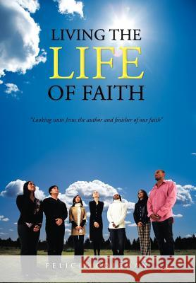 Living the Life of Faith Felicia Coleman 9781468550757 AuthorHouse