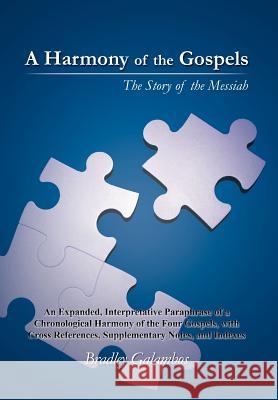 A Harmony of the Gospels: The Story of the Messiah Galambos, Bradley 9781468551044 Authorhouse