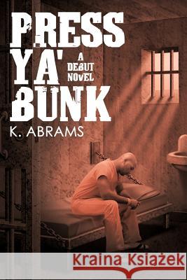 Press YA' Bunk: A Debut Novel Abrams, K. 9781468551983 Authorhouse