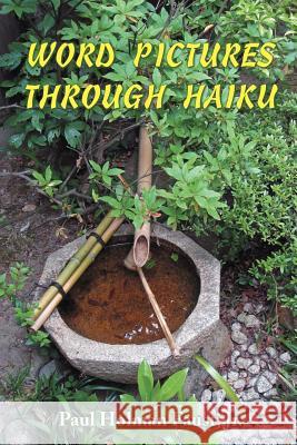 Word Pictures Through Haiku Paul Holman Faus 9781468552720 Authorhouse