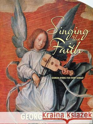 Singing the Faith: Sermon Hymns for Every Sunday Retzlaff, Georg 9781468553079 Authorhouse