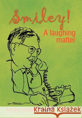 Smiley!: A Laughing Matter Anders, Smiley 9781468554052