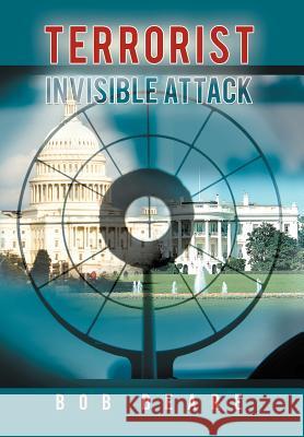 Terrorist Invisible Attack Bob Beare 9781468554519 Authorhouse