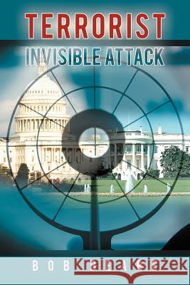 Terrorist Invisible Attack Bob Beare 9781468554526 Authorhouse