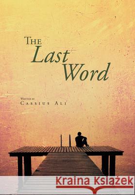 The Last Word Cassius Ali 9781468557640 Authorhouse