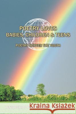 Poetry Loves Babies, Children & Teens: Poetry Serves the Youth Pierre, Luckner 9781468558043