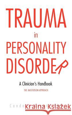 Trauma in Personality Disorder: A Clinician's Handbook the Masterson Approach Orcutt Phd, Candace 9781468558050 Authorhouse